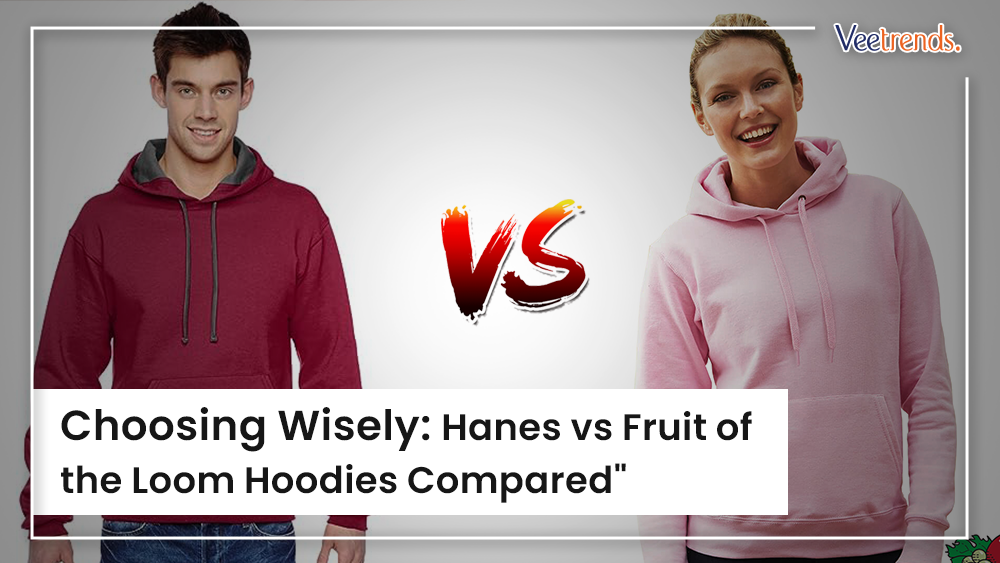 Hanes VS. Fruit of the Loom Hoodies: A Comparative Analysis